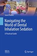 Navigating the World of Dental Inhalation Sedation: A Practical Guide (BDJ Clinician’s Guides)
